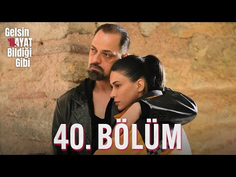 Gelsin Hayat Bildiği Gibi - 40. Bölüm