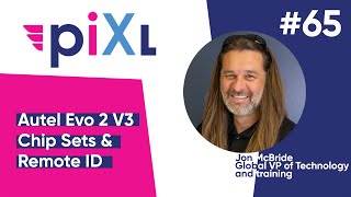 Autel EVO II V3, Chip Sets, and Remote I.D. - PiXL Drone Show #65