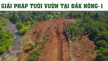 Chọn giải pháp thi công lắp đặt hệ thống tưới tại Đắk Nông #p1| vnplant