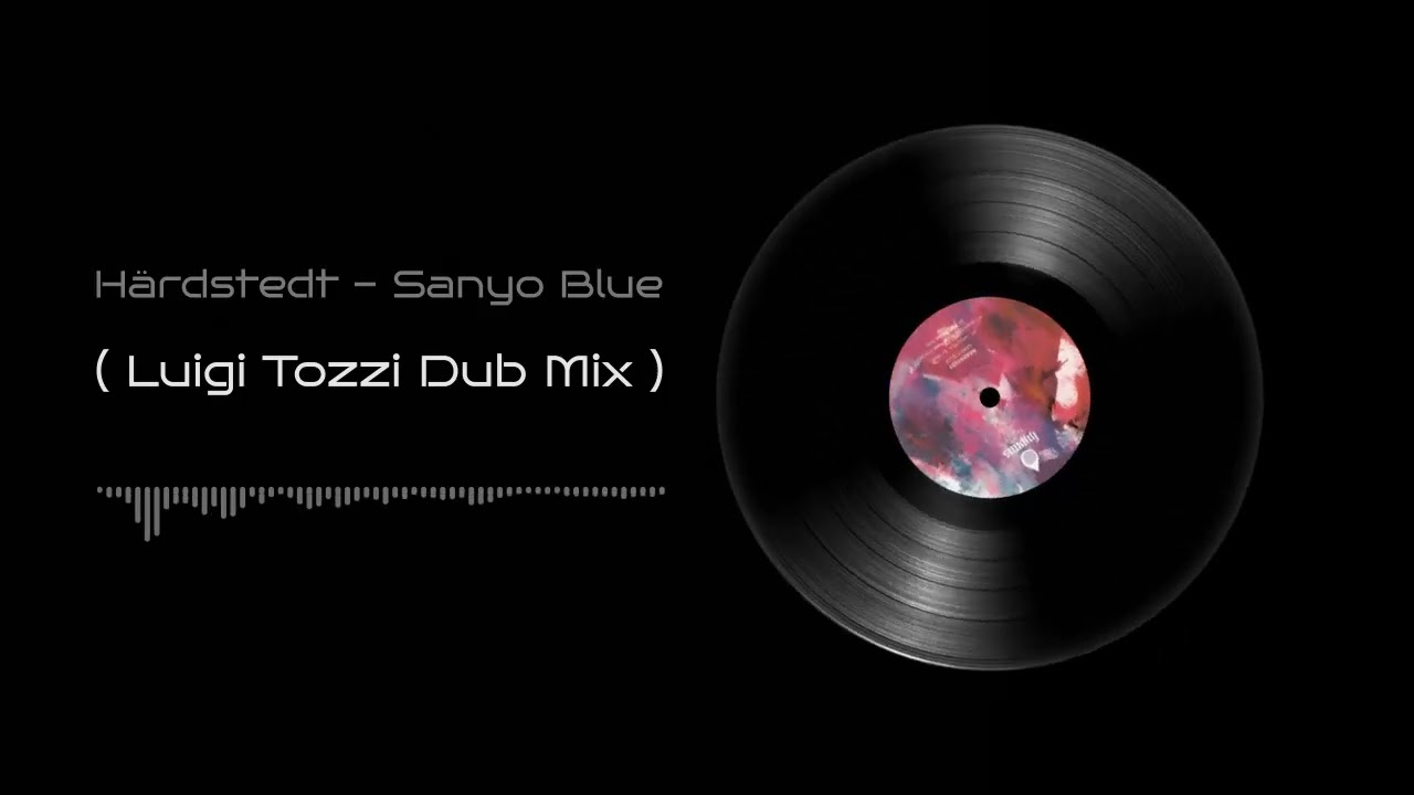 Härdstedt - Sanyo Blue  ( Luigi Tozzi Dub Mix )