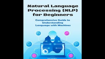 Natural Language Processing (NLP) for Beginners: Comprehensive Guide to Understanding Language with