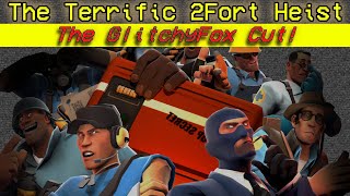 The Terrific 2Fort Heist My Part