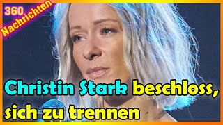 Christin Stark beschloss loszulassen, ein trauriger Abschied