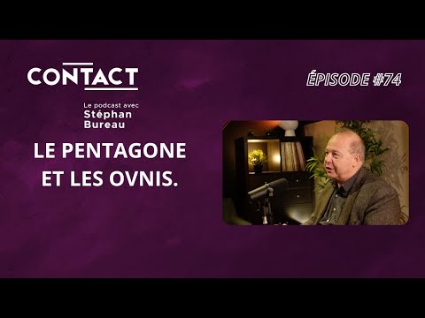 CONTACT #74 | Le Pentagone et les OVNIS. - Luc Dini (par Stéphan Bureau)