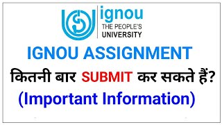 IGNOU ASSIGNMENT कितनी बार SUBMIT कर सकते हैं?