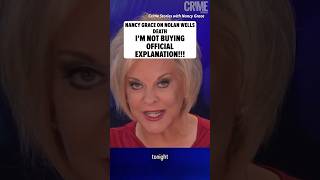 Nancy Grace Questioning Official Narrative in Nolan Wells Death