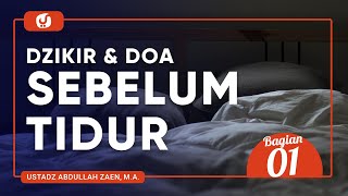 Fiqih Doa dan Dzikir: Dzikir dan Doa Sebelum Tidur Bagian 1 - Ustadz Abdullah Zaen, Lc., MA