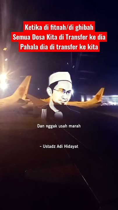 Ketika di Fitnah / di Ghibah, Semua dosa kita di transfer ke dia, dan pahala dia di transfer ke kita