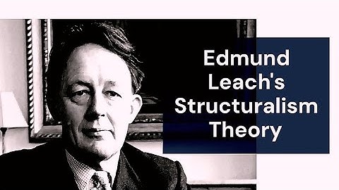 Structuralism Theory | Edmund Leach
