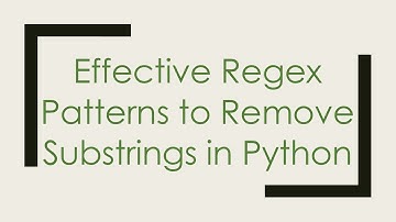 Effective Regex Patterns to Remove Substrings in Python