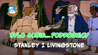 Byli sobie podróżnicy... 21 Stanley i Livingstone