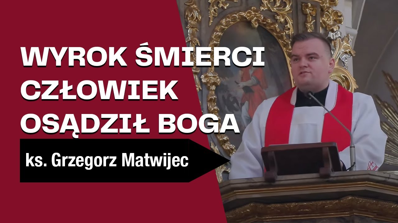 Wyrok śmierci❌Człowiek osądził Boga😡..- ks. Grzegorz Matwijec - Kazanie pasyjne - (30 marca 2025 r.)