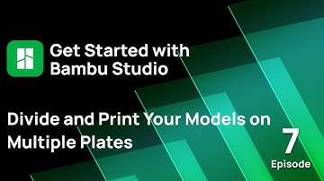 Episode 7: Divide and Print Your Models on Multiple Plates