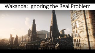 Wakanda - Ignoring the Real Problems in Africa