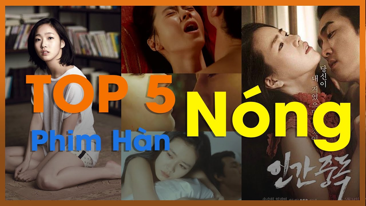 ⁣TOP 5 PHIM “ NÓNG “ CỰC GẮT CỦA HÀN QUỐC | Vào Phim