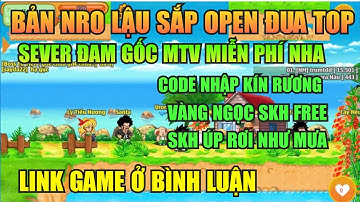 Ngọc Rồng Lậu - Trải nghiệm sv Nro Lậu sắp open miễn phí MTV nhận code tân thủ vàng ngọc free
