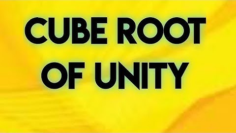 Cube root of unity | Maths Class 11