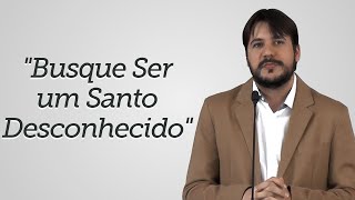 'Busque Ser um Santo Desconhecido' Herley Rocha