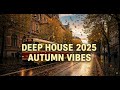 AUTUMN MIX VOL 1 Deep House Chill Music Autumn Vibes 2025