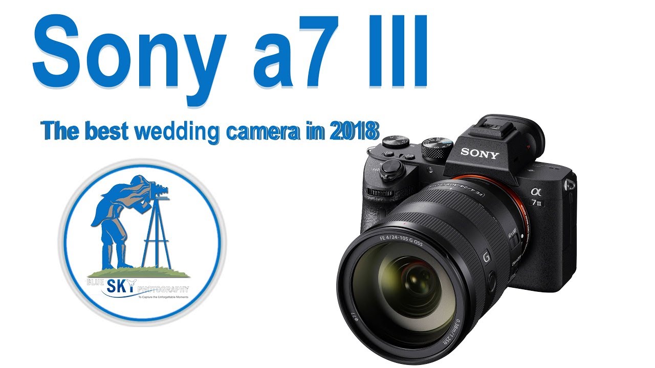 5 reasons why the sony a7 iii could be the best wedding camera in
