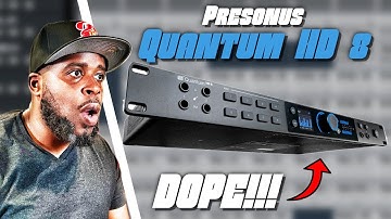 The Presonus Quantum HD 8 is a Beast!