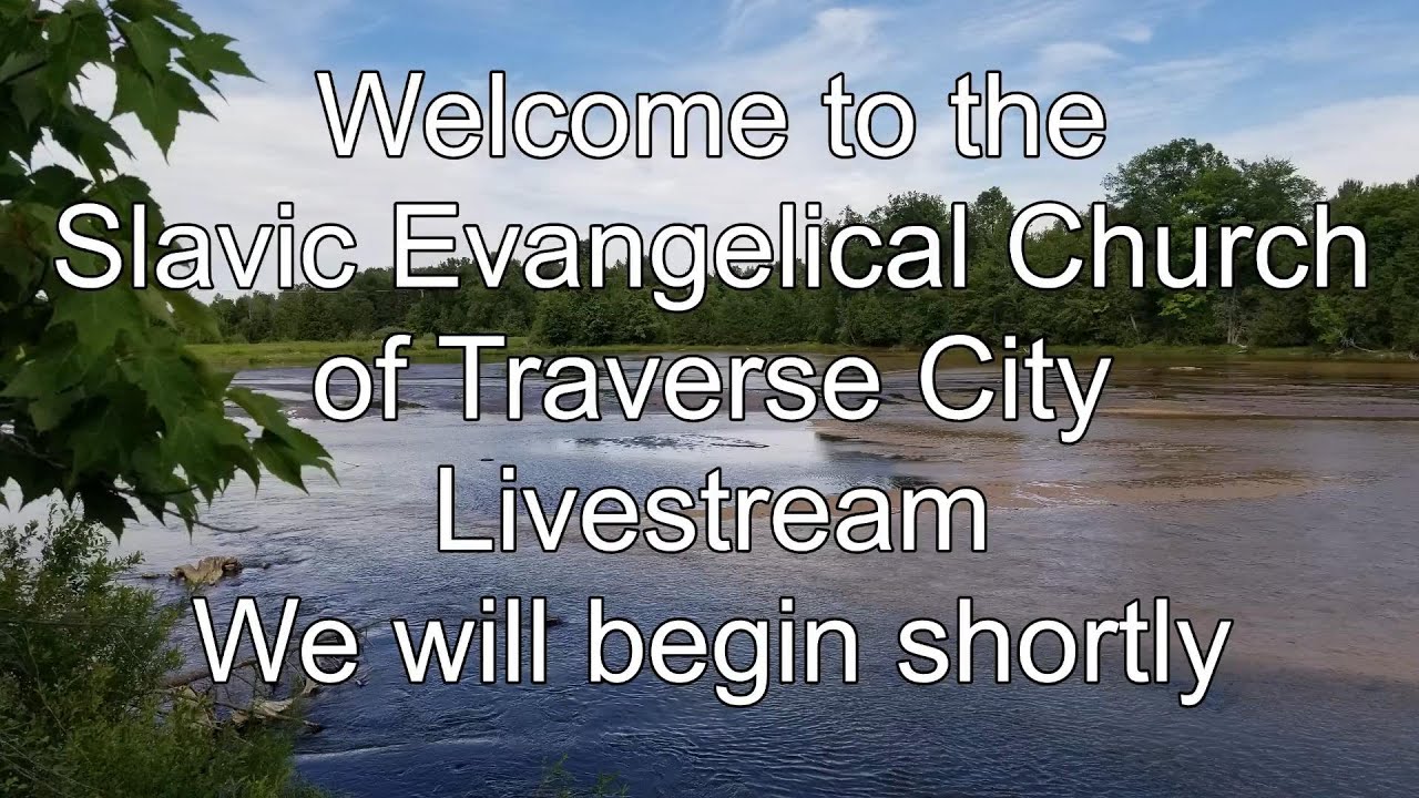 Slavic Evangelical Church of Traverse City Livestream