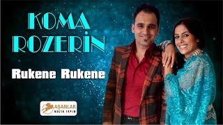 Koma Rozerin - Rukene Rukene