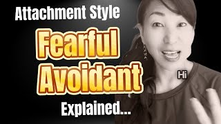 Fearful-Avoidant Attachment Explained | Healing the Push-Pull Cycle of Love and Fear