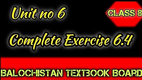 Complete Exercise 6.4 Unit no 6 / Class 8 / Balochistan Board Quetta / balochistan education
