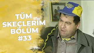 Tüm Skeçlerim Bölüm #33 | Şampiyon Fenerbahçe