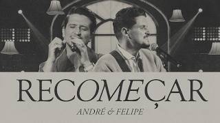 André e Felipe - Recomeçar