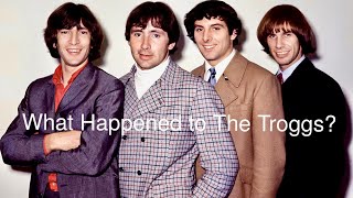 What Happened to The Troggs?