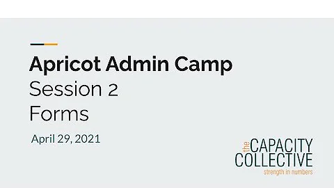 Apricot Admin Camp Session 2 - Intro to Forms