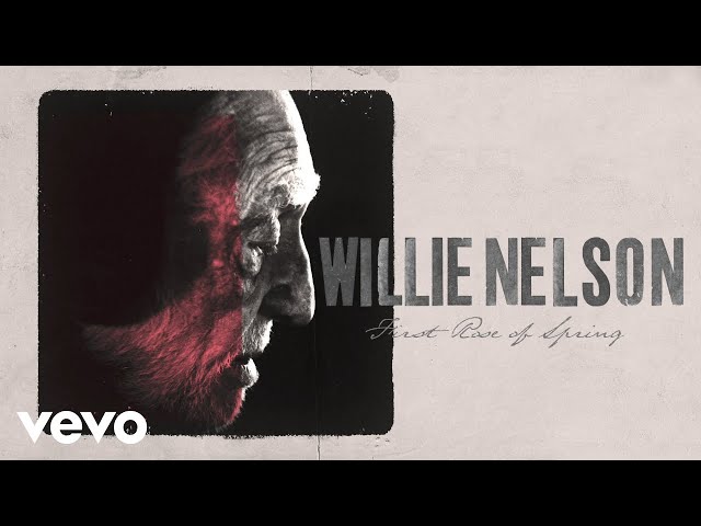 WILLIE NELSON - FIRTS ROSE OS SPRING