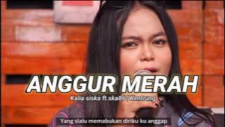 ANGGUR MERAH | KALIA SISKA FT.SKA86 | VERSION KENTRUNG