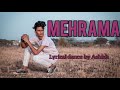 Mehrama  love aaj kal  darshan raval  dance lyrical by stardancer ashish