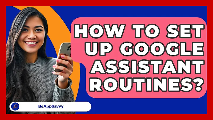 How To Set Up Google Assistant Routines? - Be App Savvy