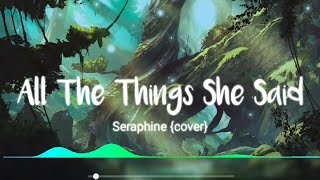 All The Things She Said - Seraphine (cover) //lyrics