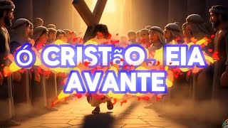Ó Cristão, Eia Avante