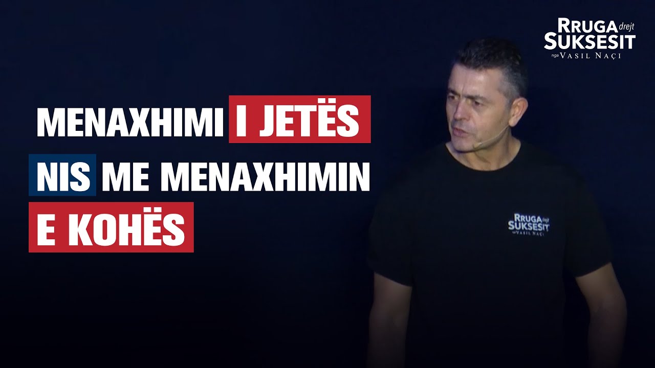 Menaxhimi i JETËS nis me menaxhimin e KOHËS