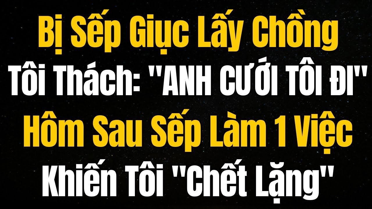 Bị Sếp Giục Lấy Chồng, Tôi Thách: 