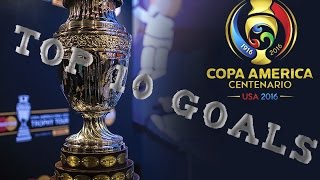 Top 10 Goals Copa America Centenario 2016 - Goles Copa America
