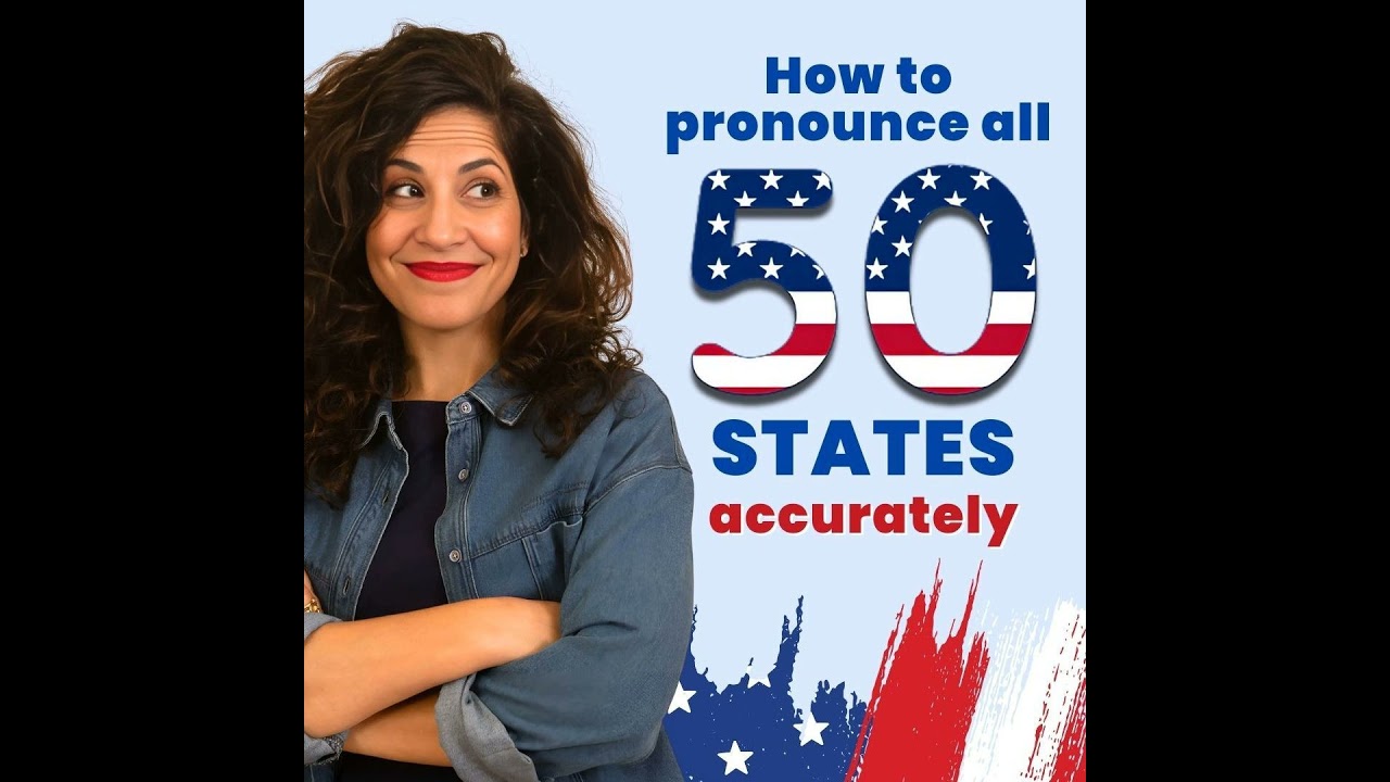 465. How to pronounce the 50 states of the USA