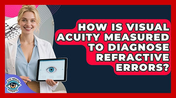 How Is Visual Acuity Measured To Diagnose Refractive Errors? - Eye Health Experts