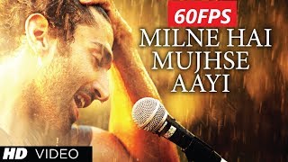 60fps Milne Hai Mujhse Aayi Aashiqui 2  Hd  Song  Aditya Roy Kapur Shraddha Kapoor
