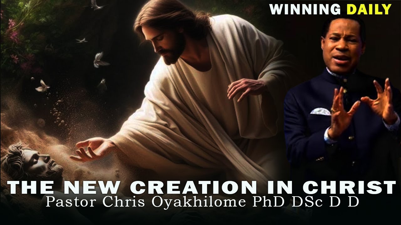 THE NEW CREATION IN CHRIST | PASTOR CHRIS OYAKHILOME