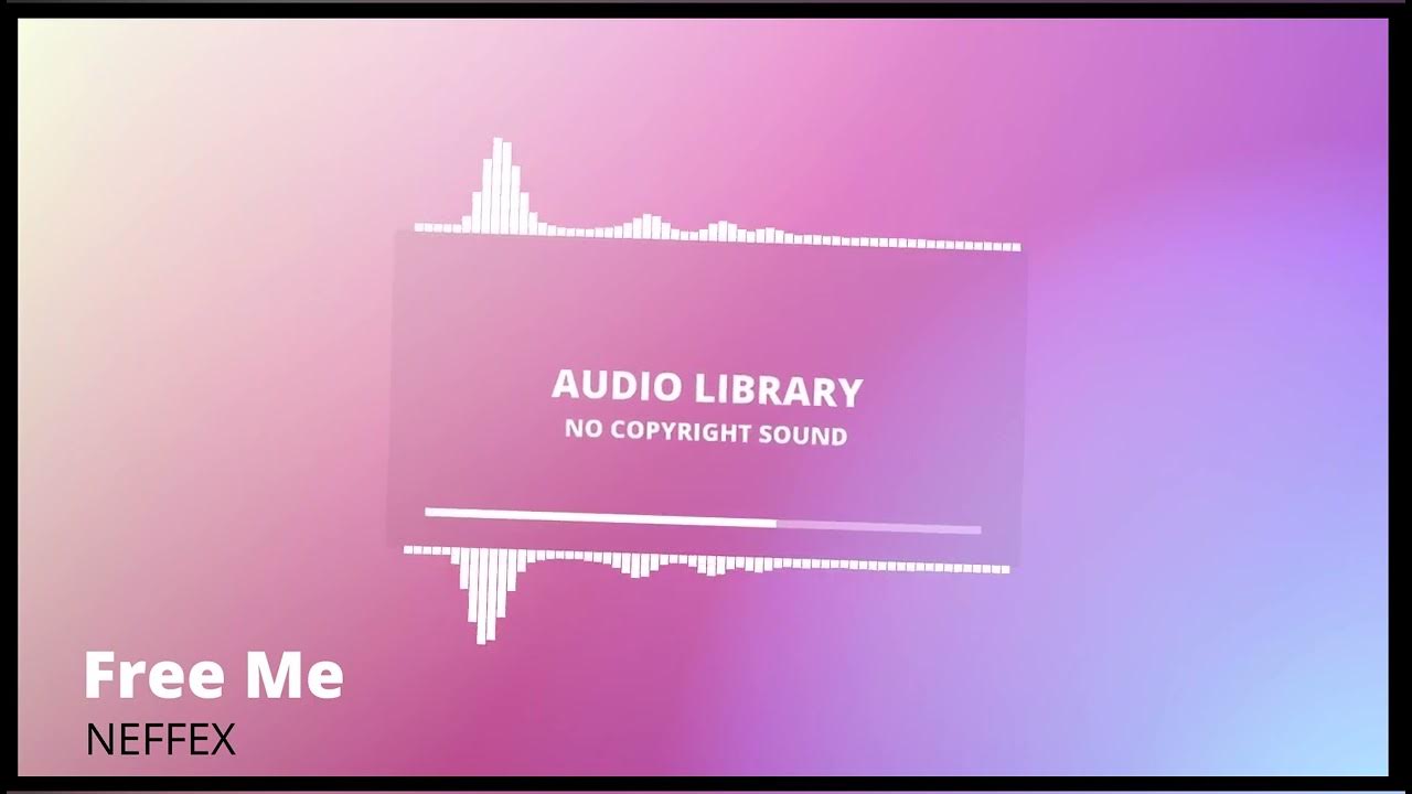 Free Me NEFFEX Audio LibraryNo Copyright sound YouTube