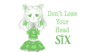 Don't Lose Your Head - SIX animatic