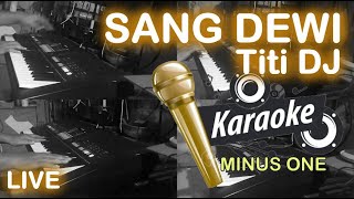 SANG DEWI - TITI DJ - KARAOKE MINUS ONE With LYRIC LIRIK By PAPANEYA