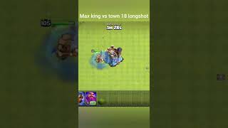 max king vs yown 18 longshot#clashofclans #shortsviral #coc #like #gaming #viralvideos #shorts
